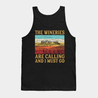 The Wineries Are Calling And I Must Go Tank Top